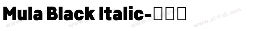 Mula Black Italic字体转换 Mula Black Italic字体转换